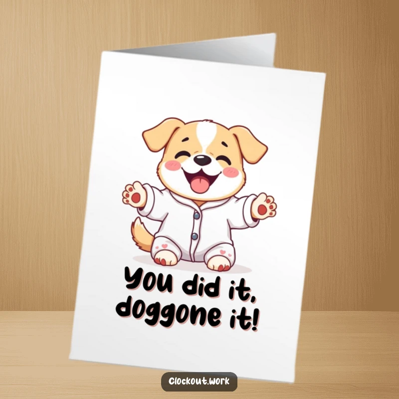 Funny Free Printable Congratulations Card: A dog in pajamas stretches joyfully, celebrating your amazing achievements with pure delight.
