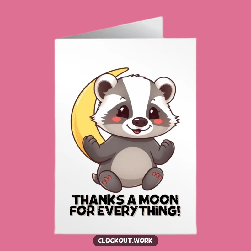 Free Printable Thank You Card: Funny Badger Moon Polisher, Heartfelt Humor Download